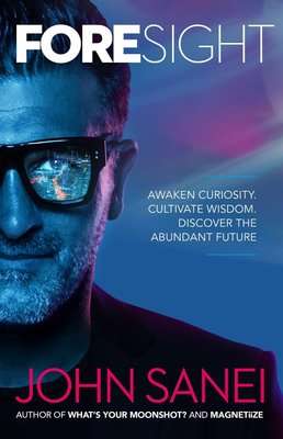 FOREsight - Awaken Curiosity. Cultivate Wisdom. Discover the Abundant Future. (Paperback)