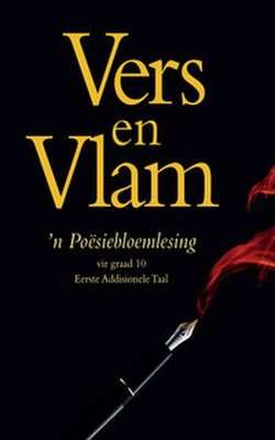 Vers en Vlam - 'n Posiebloemlesing vir Gr 10 Eerste Addisionele Taal (Afrikaans, Paperback)