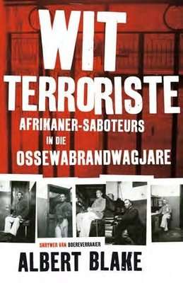 Wit Terroriste - Afrikaner-Saboteurs in die Ossewabrandwagjare (Afrikaans, Paperback)