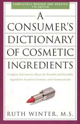 A Consumer's Dictionary Of Cosmetic Ingredients, 7th Edition (Paperback, 7th Revised, Updated Ed.)