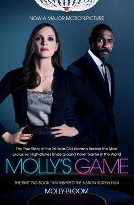 Molly's Game - The True Story Of The Woman Behind The Most Exclusive, High-stakes Underground Poker