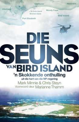 Die Seuns Van Bird Island - 'n Skokkende Onthulling Uit Die Hart Van Die NP-Regering (Afrikaans, Pap
