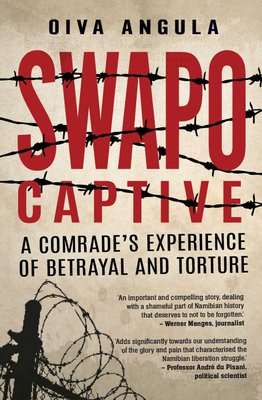SWAPO Captive - A Comrade's Experience Of Betrayal And Torture (Paperback)