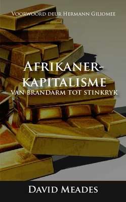 Afrikaner-Kapitalisme: van Brandarm tot Stinkryk (Afrikaans, Paperback)