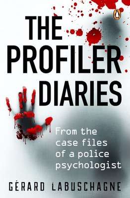 The Profiler Diaries - From The Case Files Of A Police Psychologist (Paperback)