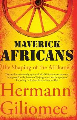 Maverick Africans - The Shaping Of The Afrikaners (Paperback)