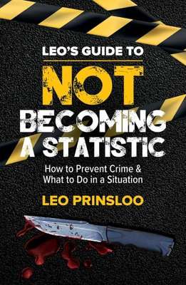 Leo's Guide To Not Becoming A Statistic - How To Prevent Crime & What To Do In A Situation (Paperbac