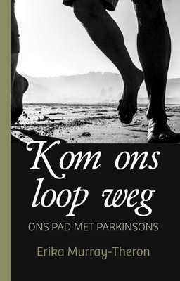 Kom Ons Loop Weg - Ons Pad Met Parkinsons (Afrikaans, Paperback)