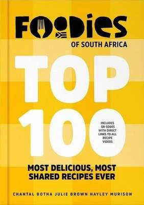 Foodies Of South Africa Top 100 - Most Delicious, Most Shared Recipes Ever (Hardcover)