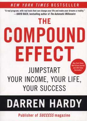 The Compound Effect (Paperback, First Trade Paper ed)