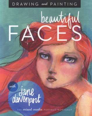 Drawing and Painting Beautiful Faces - A Mixed-Media Portrait Workshop (Paperback)