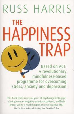 The Happiness Trap - Stop Struggling, Start Living (Paperback)