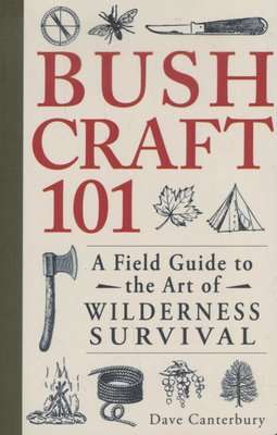 Bushcraft 101 - A Field Guide to the Art of Wilderness Survival (Paperback)