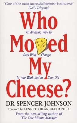 Who Moved My Cheese? - An Amazing Way to Deal with Change in Your Work and in Your Life (Paperback)