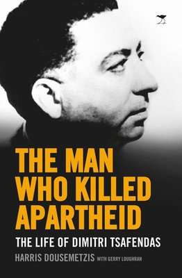 The Man Who Killed Apartheid - The Life Of Dimitri Tsafendas (Paperback)