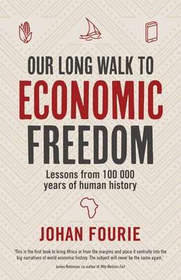 Our Long Walk To Economic Freedom - Lessons From 100 000 Years Of Human History (Paperback)