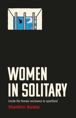 Women In Solitary - Inside The Female Resistance To Apartheid (Paperback)