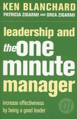 Leadership and the One Minute Manager - Increase Effectiveness By Being A Good Leader (Paperback, Th