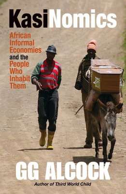 Kasinomics - African Informal Economies And The People Who Inhabit Them (Paperback)