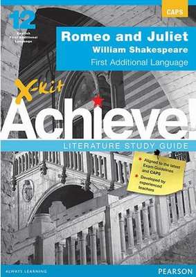 X-Kit Achieve! Romeo and Juliet: English First Additional Language Grade 12 Study Guide (Paperback)
