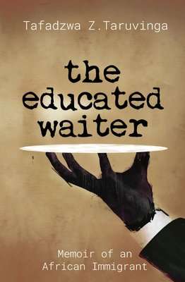 The Educated Waiter - Memoir Of An African Immigrant (Paperback)