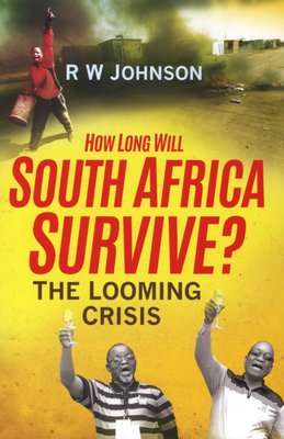 How Long Will South Africa Survive? - The Looming Crisis (Paperback)