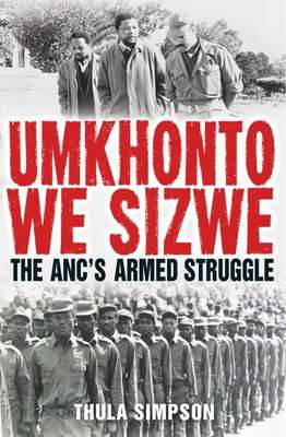 Umkhonto we Sizwe - The ANC's Armed Struggle (Hardcover)