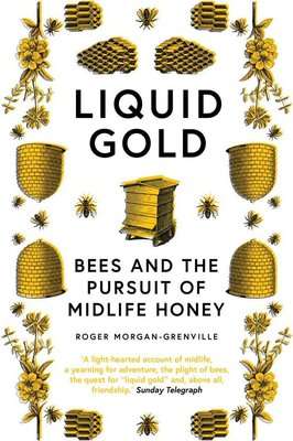Liquid Gold - Bees and the Pursuit of Midlife Honey (Paperback)