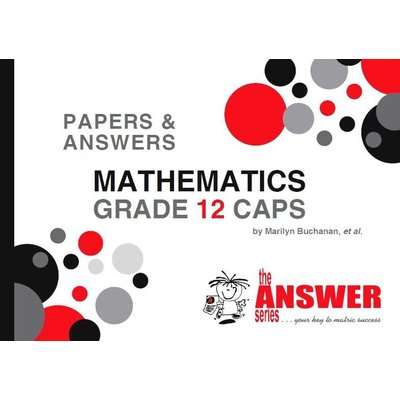 Mathematics Papers & Answers - Grade 12: CAPS (Paperback)