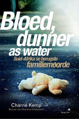 Bloed, Dunner as Water - Suid-Afrika se Berugste Familiemoorde (Afrikaans, Paperback)