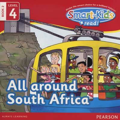 Smart-Kids Read! Level 4 Book 2: All around South Africa: Level 4;Book 2: Grade R - 2 (Paperback)