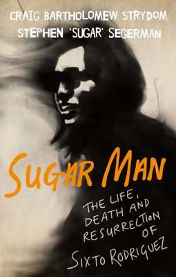 Sugar Man - The Life, Death And Resurrection Of Sixto Rodriguez (Paperback)