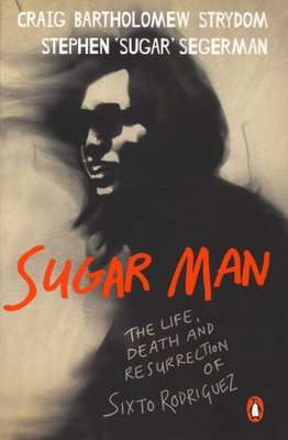 Sugar Man - The Life, Death And Resurrection Of Sixto Rodriguez (Paperback)