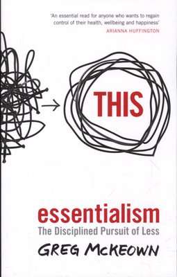 Essentialism - The Disciplined Pursuit of Less (Paperback)