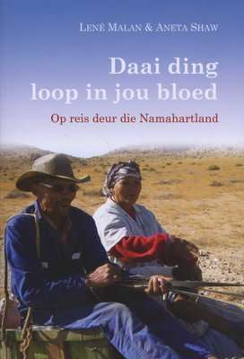 Daai Ding Loop in Jou Bloed - Op Reis Deur Die Namahartland (Afrikaans, Paperback)