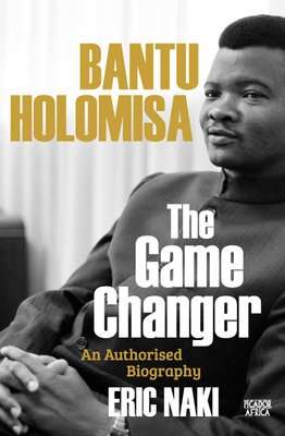 Bantu Holomisa: The Game Changer - An Authorised Biography (Paperback)