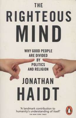 The Righteous Mind - Why Good People are Divided by Politics and Religion (Paperback)