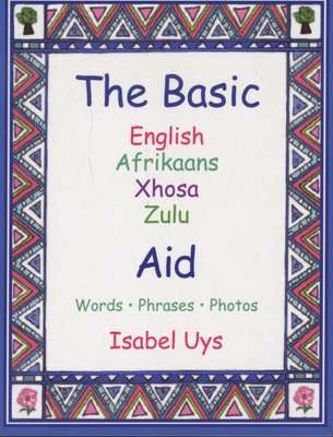 The Basic English, Afrikaans, Zulu, Xhosa Aid - Words, Phrases, Photos (Paperback)