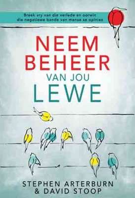 Neem Beheer van Jou Lewe - Breek Vry van die Verlede en Oorwin die Negatiewe Bande van Mense se Opin