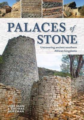 Palaces Of Stone - Uncovering Ancient Southern African Kingdoms (Paperback)