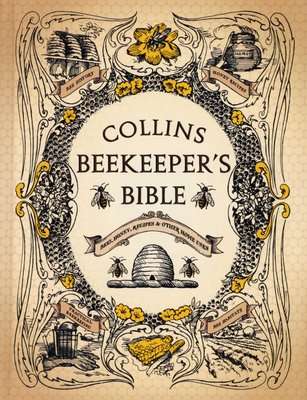 Collins Beekeeper's Bible - Bees, Honey, Recipes and Other Home Uses (Hardcover)