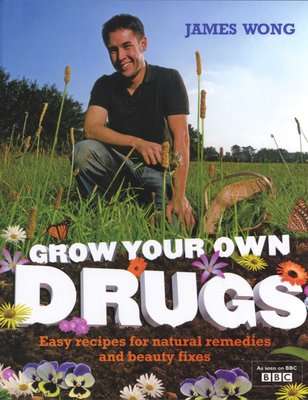 Grow Your Own Drugs - Easy Recipes for Natural Remedies and Beauty Fixes (Hardcover)