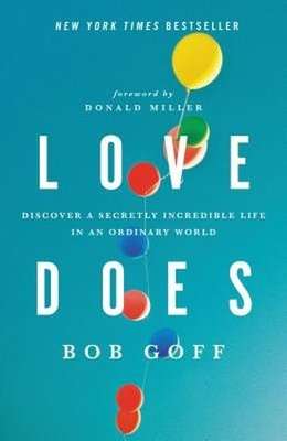 Love Does: Discover a Secretly Incredible Life in an Ordinary World (Paperback)