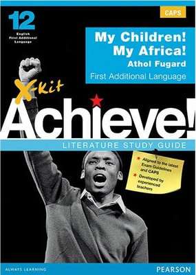 X-Kit Achieve! My Children! My Africa!: English First Additional Language Grade 12 Study Guide (Pape