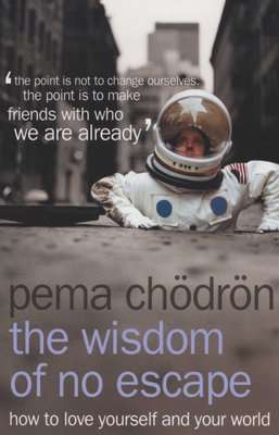 The Wisdom of No Escape - How to Love Yourself and Your World (Paperback, New edition)