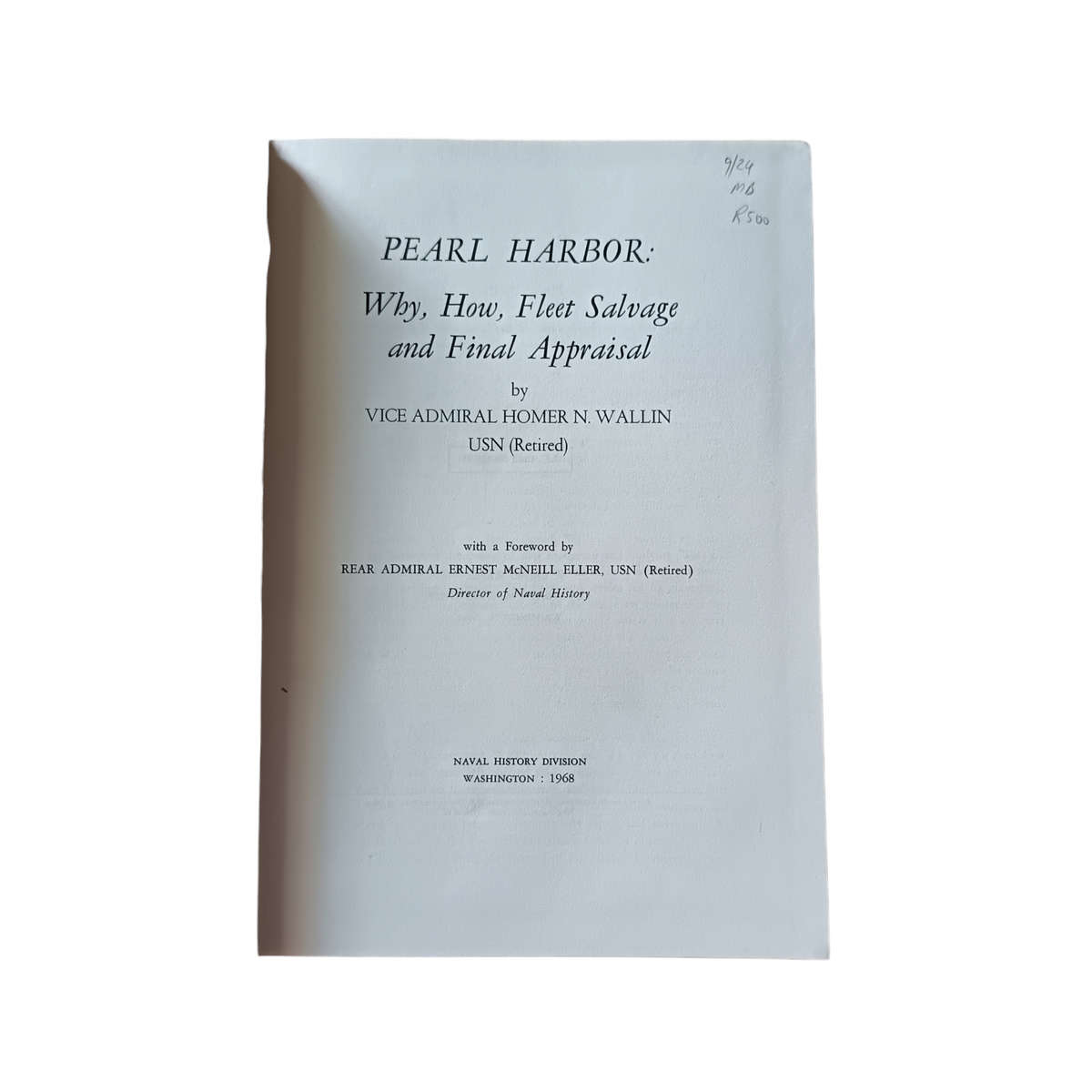 Pearl Harbor: Why, How, Fleet Salvage And Final Appraisal