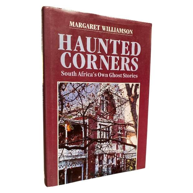 Haunted Corners - South Africa s Own Ghost Stories