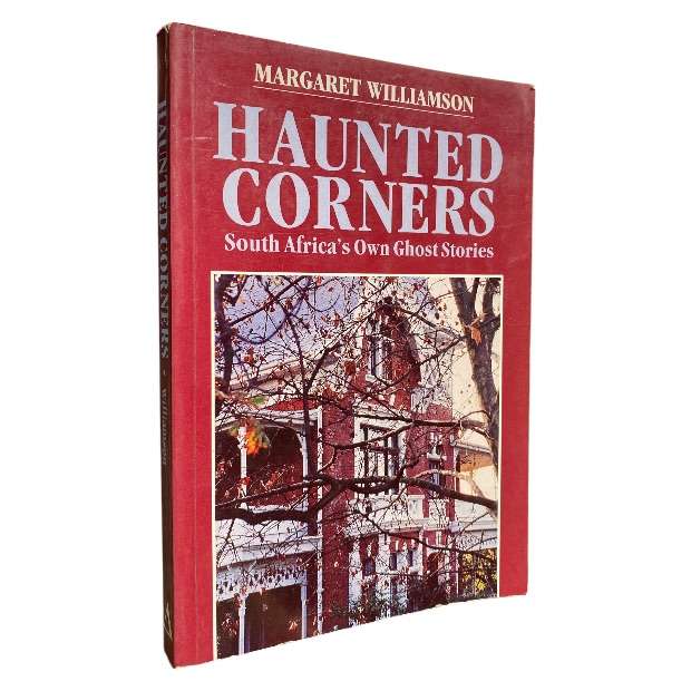 Haunted Corners - South Africa s Own Ghost Stories