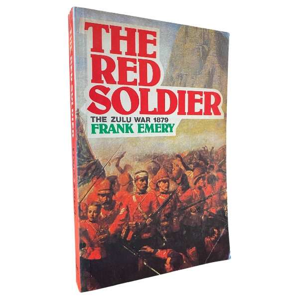 The Red Soldier - Letters from the Zulu War, 1879 by Frank Emery