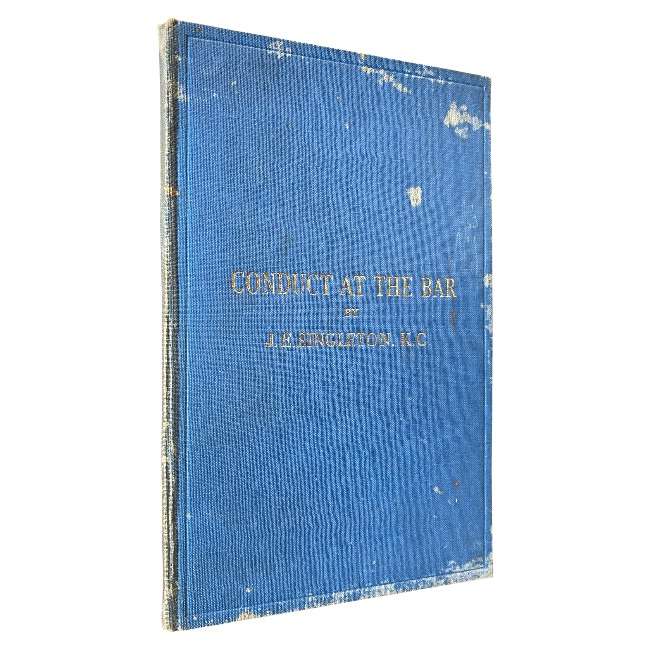 Conduct at the Bar and Some Problems of Advocacy by J. E. Singleton